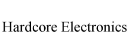 HARDCORE ELECTRONICS trademark
