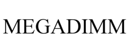 MEGADIMM trademark