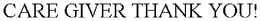 CARE GIVER THANK YOU! trademark
