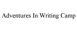 ADVENTURES IN WRITING CAMP trademark