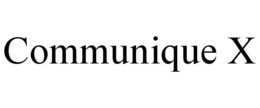 COMMUNIQUE X trademark