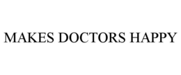 MAKES DOCTORS HAPPY trademark