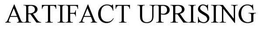 ARTIFACT UPRISING trademark