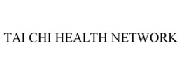 TAI CHI HEALTH NETWORK trademark
