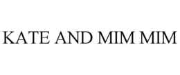 KATE AND MIM MIM trademark