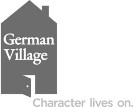 GERMAN VILLAGE CHARACTER LIVES ON. trademark