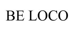 BE LOCO trademark
