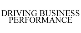 DRIVING BUSINESS PERFORMANCE trademark