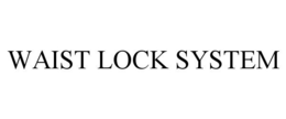WAIST LOCK SYSTEM trademark