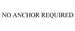 NO ANCHOR REQUIRED trademark