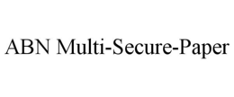 ABN MULTI-SECURE-PAPER trademark