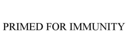 PRIMED FOR IMMUNITY trademark