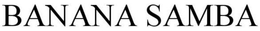 BANANA SAMBA trademark