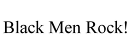 BLACK MEN ROCK! trademark