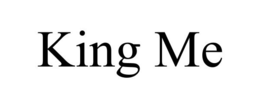 KING ME trademark