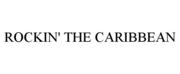 ROCKIN' THE CARIBBEAN trademark