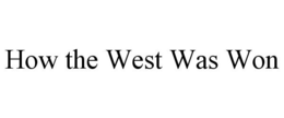 HOW THE WEST WAS WON trademark