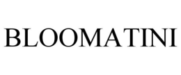 BLOOMATINI trademark