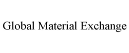 GLOBAL MATERIAL EXCHANGE trademark