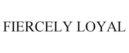 FIERCELY LOYAL trademark
