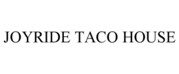 JOYRIDE TACO HOUSE trademark