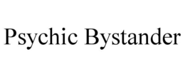 PSYCHIC BYSTANDER trademark