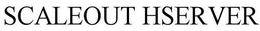 SCALEOUT HSERVER trademark