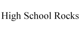 HIGH SCHOOL ROCKS trademark