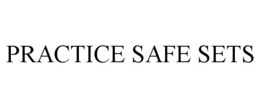 PRACTICE SAFE SETS trademark