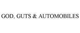 GOD, GUTS & AUTOMOBILES trademark