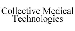 COLLECTIVE MEDICAL TECHNOLOGIES trademark