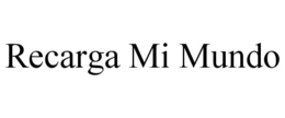 RECARGA MI MUNDO trademark
