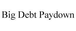 BIG DEBT PAYDOWN trademark