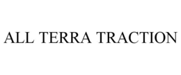 ALL TERRA TRACTION trademark
