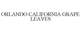 ORLANDO CALIFORNIA GRAPE LEAVES trademark
