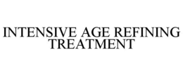 INTENSIVE AGE REFINING TREATMENT trademark