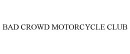 BAD CROWD MOTORCYCLE CLUB trademark