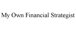 MY OWN FINANCIAL STRATEGIST trademark