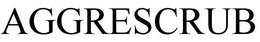 AGGRESCRUB trademark