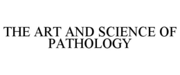 THE ART AND SCIENCE OF PATHOLOGY trademark