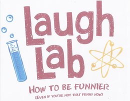 LAUGH LAB HOW TO BE FUNNIER (EVEN IF YOU'RE NOT THAT FUNNY NOW) trademark