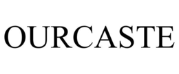 OURCASTE trademark
