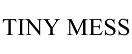 TINY MESS trademark
