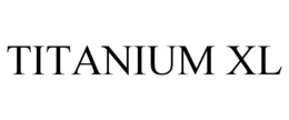 TITANIUM XL trademark