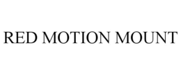 RED MOTION MOUNT trademark