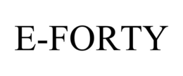 E-FORTY trademark