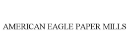 AMERICAN EAGLE PAPER MILLS trademark