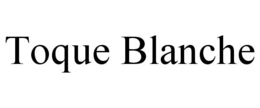 TOQUE BLANCHE trademark