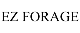 EZ FORAGE trademark