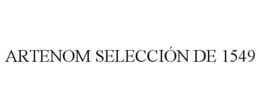 ARTENOM SELECCIÓN DE 1549 trademark